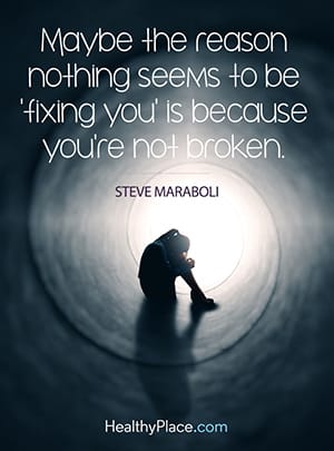 Maybe the reason nothing seems to be ‘fixing you’ is because you’re not broken.
