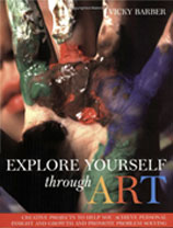 Explore Yourself Through Art: Creative Projects to Help You Achieve Personal Insight & Growth & Promote Problem Solving