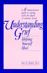 Understanding Grief: Helping Yourself Heal