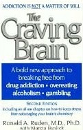 The Craving  Brain: A bold new approach to breaking free from *drug addiction  *overeating *alcoholism