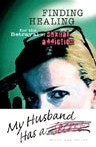 My Husband  Has a Secret: Finding Healing for the Betrayal of Sexual Addiction