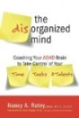 The Disorganized Mind: Coaching Your ADHD Brain to Take Control of Your Time, Tasks, and Talents