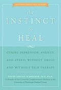 The  Instinct to Heal: Curing Depression, Anxiety and Stress Without Drugs  and Without Talk Therapy