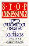 Stop Obsessing! How to Overcome Your Obsessions and Compulsions