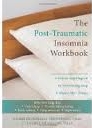 The Post-Traumatic Insomnia Workbook: A Step-by-Step Program for Overcoming Sleep Problems After Trauma