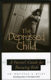 Depressed Child: A Parent's Guide for Rescusing Kids