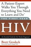 The First Year--HIV:  An  Essential Guide for the Newly Diagnosed
