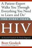 The First Year--HIV:  An  Essential Guide for the Newly Diagnosed