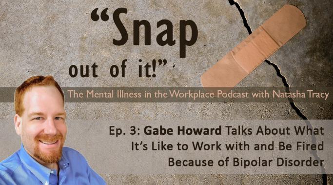 People with bipolar can face stigma at work. In this podcast episode, Gabe Howard talks about being fired because of his bipolar disorder.