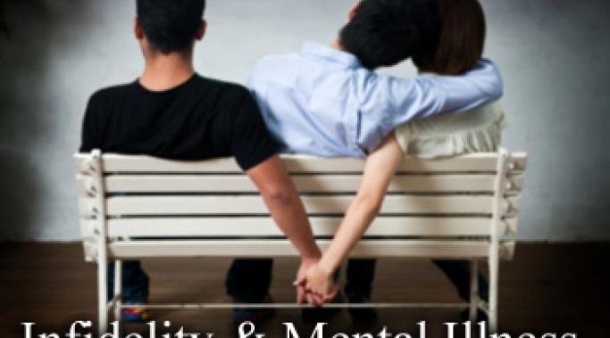 Dealing with infidelity and mental illness at the same time is difficult. Read about how infidelity - yours or your partner's - can affect your mental illness.