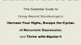 Bipolar Breakthrough: The Essential Guide to Going Beyond Moodswings to Harness Your Highs, Escape the Cycles of Recurrent Depression, and Thrive with Bipolar II