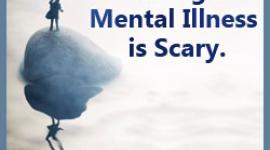 Having a Mental Illness is Scary