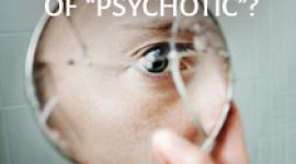 Psychotic is a commonly used word, but do you know the definition of psychotic and what it really means? Read this.