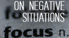 Stop Focusing on Negative Situations