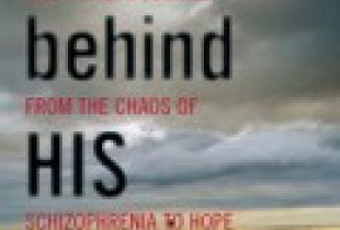 Ben Behind His Voices: One Family’s Journey from the Chaos of Schizophrenia to Hope