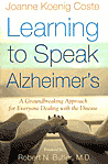 Learning to Speak Alzheimer's: A Groundbreaking Approach for Everyone Dealing with the Disease Learning to Speak Alzheimer's: A Groundbreaking Approach for Everyone Dealing with the Disease