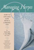 Managing Herpes: How to Live and Love with a Chronic STD Managing Herpes: How to Live and Love with a Chronic STD