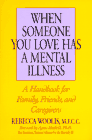 When Someone You Know Has a Mental Illness: A Handbook for Family, Friends and Caregivers When Someone You Know Has a Mental Illness: A Handbook for Family, Friends and Caregivers